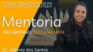 》ANTIGO TESTAMENTO ☆ MENTORIA DO ANTIGO TESTAMENTO ☆ Altierez dos Santos