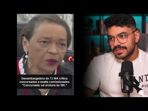 ABSURDO: Desembargadora do TJ MA critica concursados e exalta comissionados