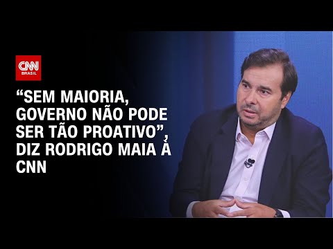 “Sem maioria, governo não pode ser tão proativo”, diz Rodrigo Maia à CNN | CNN ENTREVISTAS