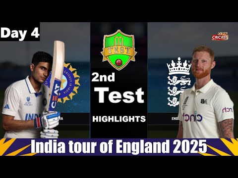 England vs India 2nd Test Day 4 Highlights | ENG vs IND 2nd Test Highlights 2025