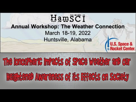 HamSCI 2022: The Ionospheric Impacts of Space Weather and Heightened Awareness of Effects on Society