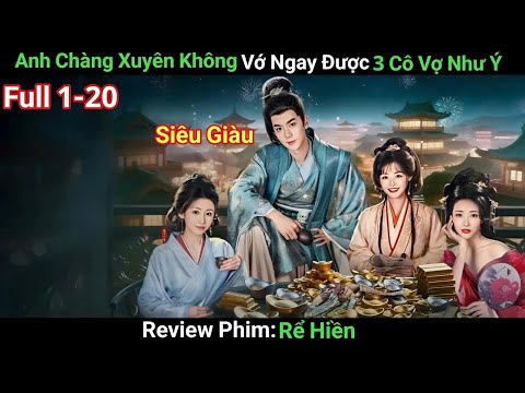 [Review Phim] Chàng Trai Mang Trà Sữa Về Cổ Đại Để Làm Giàu Bất Ngờ Vớ Được 3 Cô Vợ | Phim Cổ Trang