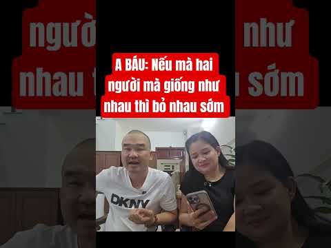 A BÁU: Nếu mà hai người mà giống như nhau thì bỏ nhau sớm #lavlognt #doanvanbau