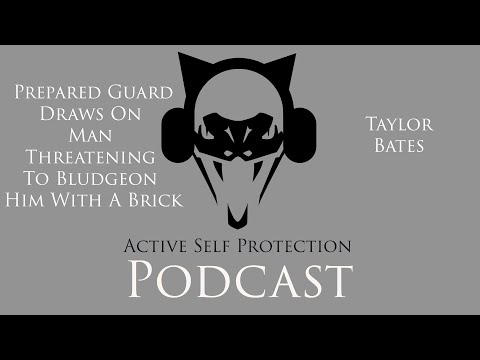 Prepared Guard Draws On Man Threatening To Bludgeon Him With A Brick (Taylor Bates)