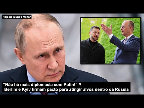“Não há mais diplomacia com Putin!” Berlim e Kyiv firmam pacto para atingir alvos dentro da Rússia