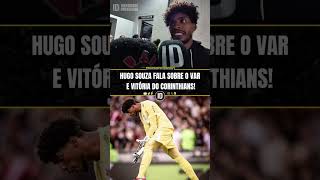HUGO FALA SOBRE O VAR E ANALISA VITÓRIA DO CORINTHIANS