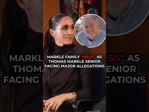 Meghan Markle's family "MESS" as allegations made against father Thomas