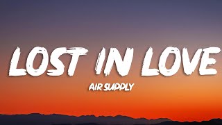 Air Supply - Lost In Love (Lyrics)