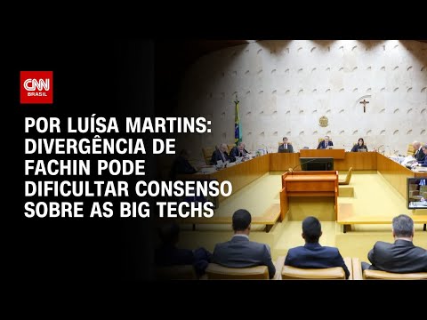 ​Análise: Divergência de Fachin pode dificultar consenso sobre as Big Techs | BASTIDORES CNN