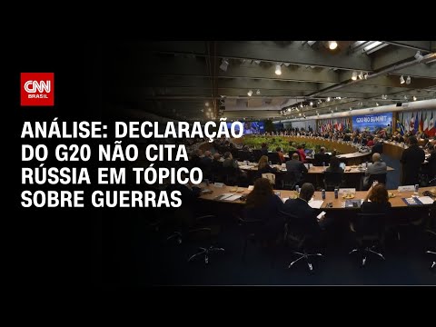 Análise: Declaração do G20 não cita Rússia em tópico sobre guerras | WW