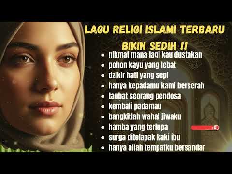 RELIGI ISLAMI TERBARU 2025 - NIKMAT MANA LAGI YANG KAU DUSTAKAN, MENENANGKAN JIWA