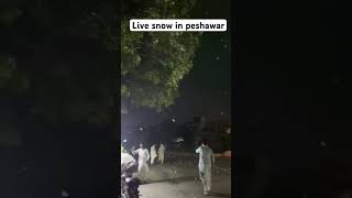 #livesnow live snow at peshawar hayatabad #foryou  #fypシ゚viral #foryou #shortsvideo #viralshorts