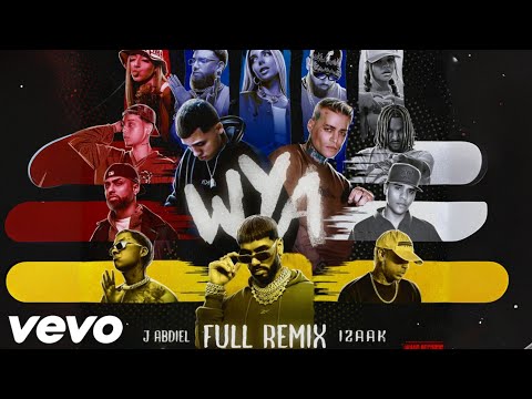 WYA (Full Remix 2 | Video Oficial) J ABDIEL Y IZAAK FT ANUEL AA,BLESSD,PIRLO Y VARIOS ARTISTAS MAS