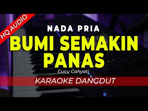 BUMI SEMAKIN PANAS  || KARAOKE  || CUCU CAHYATI || DANGDUT ORIGINAL || NADA PRIA – HQ AUDIO