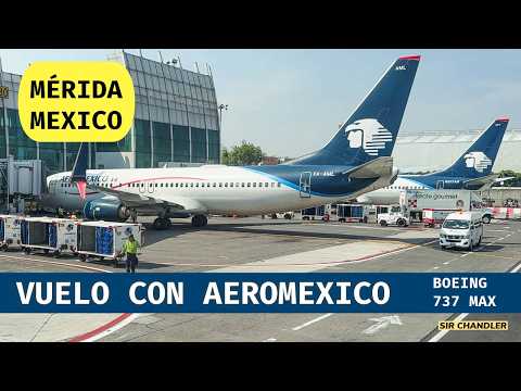 VUELO AEROMÉXICO MÉRIDA CDMX - BOEING 737 MAX