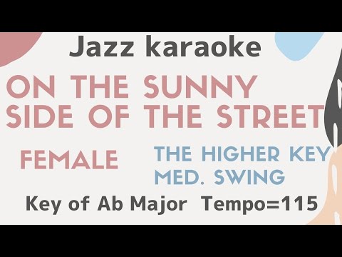 On the sunny side of the street [JAZZ KARAOKE sing along BGM] The higher key for the female singers