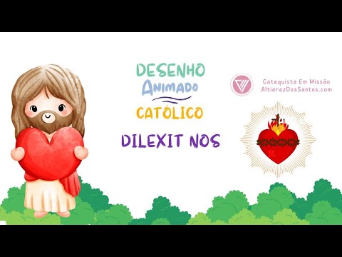 Dilexit Nós - Desenho Animado Católico