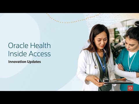 Oracle Health Inside Access: Innovation Updates