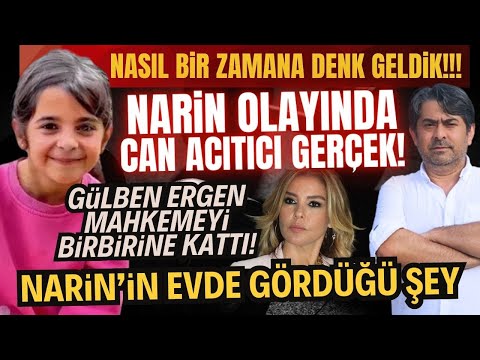 Narin Güran davasında Gülben Ergen krizi | Narin Güran evde ne gördü?