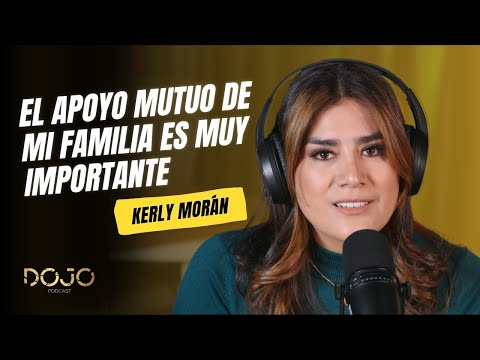 Kerly Morán, Carrera musical, vivencias y su familia / Dojo Podcast  T4 – EP 02