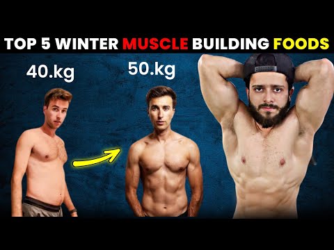 Top 5 Winter Muscle Building Foods | How To Gain Weight Fast In Winters