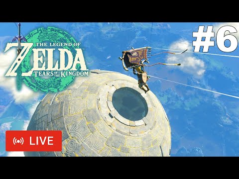 The Legend Of Zelda Tears Of The Kingdom Live Stream - Part 6