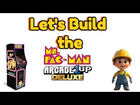 Let's Build The Arcade 1up Ms PacMan Deluxe