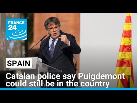 Despite alleged return to Belgium, Catalan police say Carles Puigdemont could still be in Spain