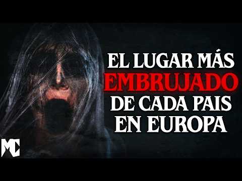 49 Lugares EMBRUJADOS en Europa (Uno por cada país) │ MundoCreepy