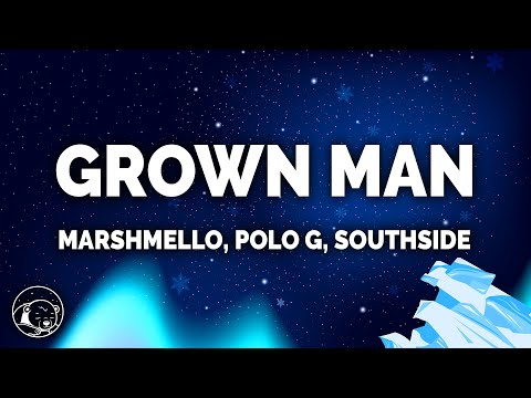 Marshmello, Polo G, Southside - Grown Man (Lyrics)