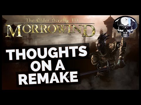 My Thoughts On A Morrowind Remake Or Remaster