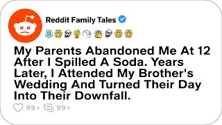 My Parents Abandoned Me At 12 After I Spilled A Soda. Years Later, I... - Reddit Family Tales