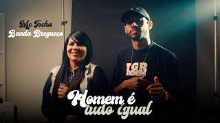 Tocha e Banda Bregueço - Homem é tudo igual (#BregaSarroso) #cover