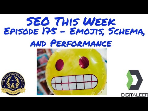 SEO This Week Episode 175 - Emojis, Schema, and Performance