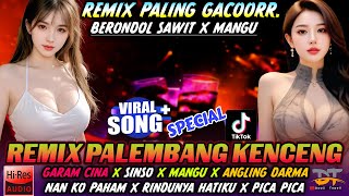 REMIX KENCENG PALING GACORR...REMIX FYP TIKTOK - GARAM CINA X SINSO X NAN KO PAHAM