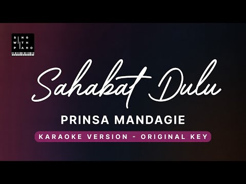 Sahabat Dulu – Prinsa Mandagie (Original Key Karaoke) – Piano Instrumental Cover with Lyrics