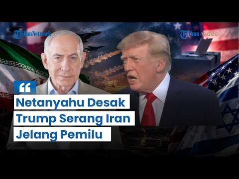 Israel dan AS Siaga, Netanyahu Desak Trump Serang Iran Lagi Jelang Pemilu
