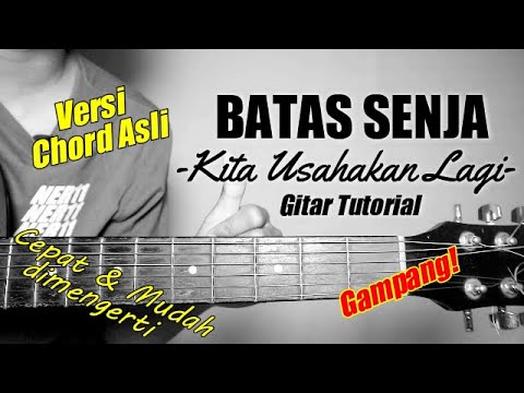 (Gitar Tutorial) BATAS SEJA - Kita Usahakan Lagi (Chord Asli) |Mudah & Cepat dimengerti untuk pemula