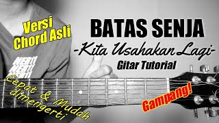 (Gitar Tutorial) BATAS SEJA - Kita Usahakan Lagi (Chord Asli) |Mudah & Cepat dimengerti untuk pemula