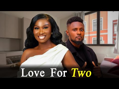 LOVE FOR TWO - Maurice Sam and Sonia Uche New Romantic Nollywood Movie 2025