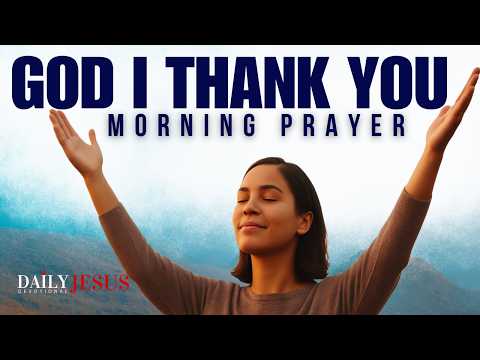 Say THANK YOU GOD Every Morning | Morning Prayer of Gratitude and Praise
