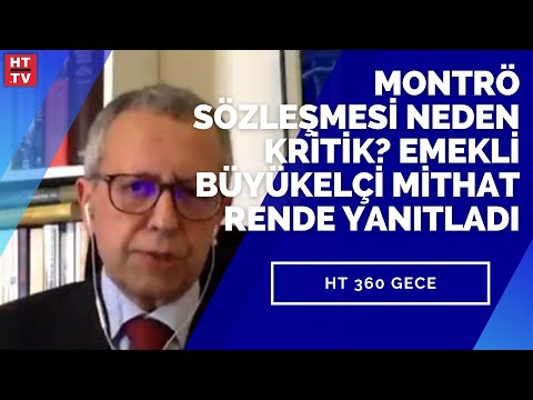 Montrö Sözleşmesi neden kritik? Emekli Büyükelçi Mithat Rende yanıtladı