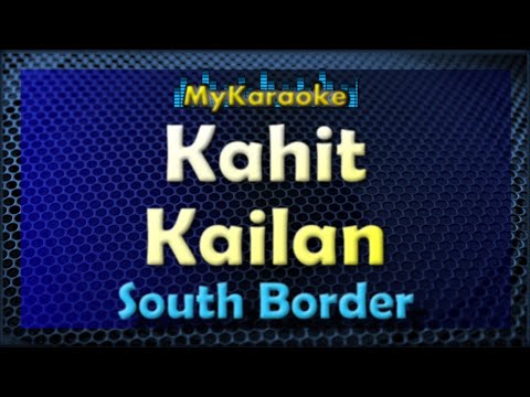 KAHIT KAILAN – Karaoke version in the style of SOUTH BORDER