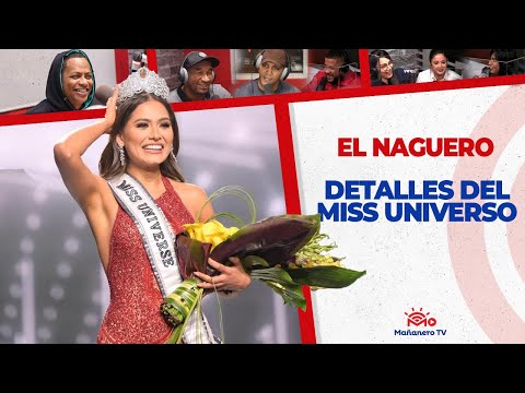 DETALLES DEL MISS UNIVERSO - El Naguero