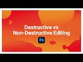 Understanding Destructive and Non-Destructive Editing in Photoshop