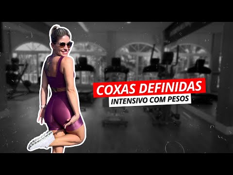 COXAS DEFINIDAS   INTENSIVO COM PESOS