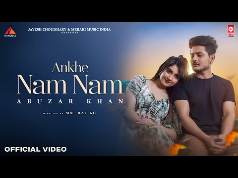 Aankhe Nam Nam ( Official Video) Abuzar Khan ft. Nisha Bhatt | Jayesh Choudhary | Latest Song 2023