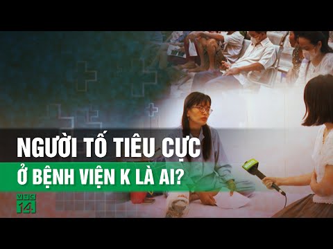 Người tố tiêu cực tại bệnh viện K nói gì sau khi bị hành hung?| VTC14