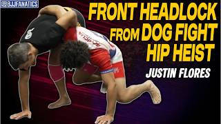 Dog Fight Hip Heist Front Headlock by Justin Flores