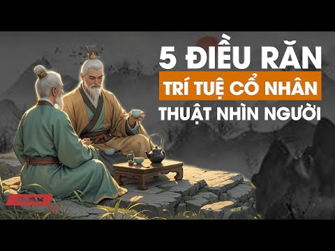 Lời dạy của Cổ Nhân: 5 Điều Răn về Cách Nhìn Người | GiadinhTV